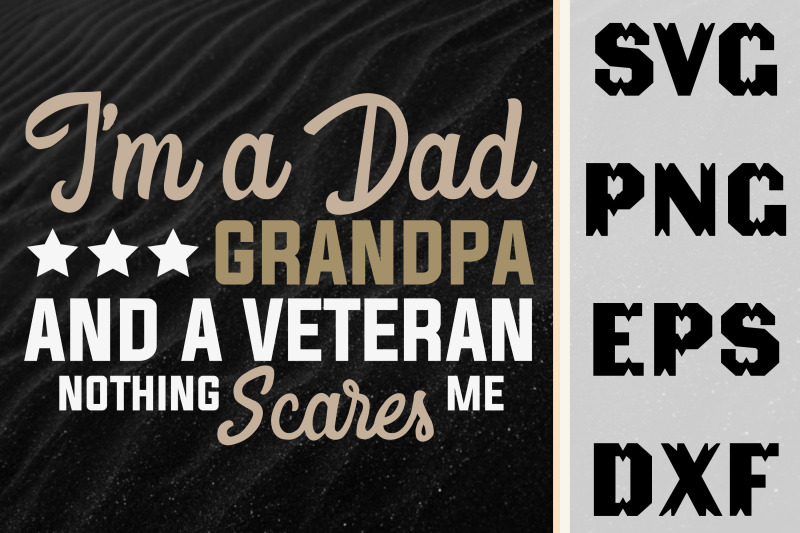 im-a-dad-grandpa-veteran-nothing-scares