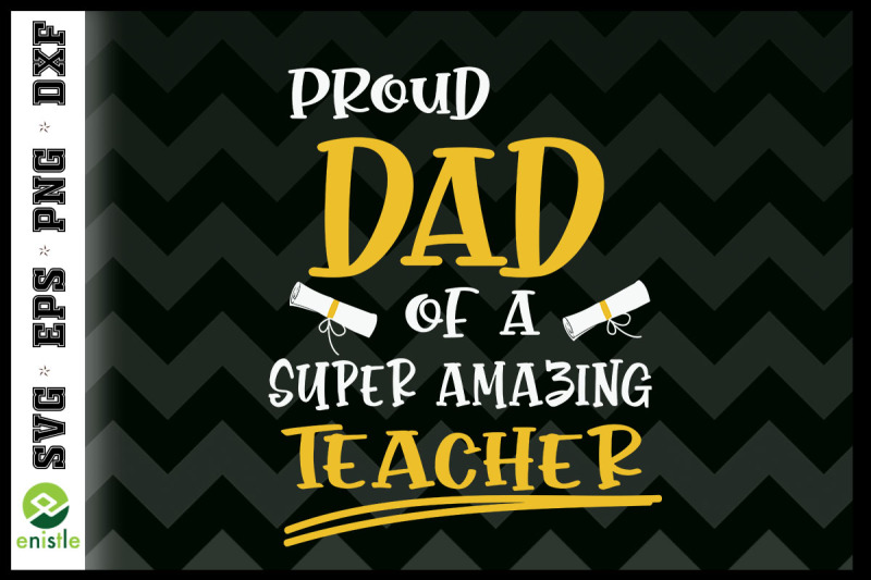 proud-dad-of-a-super-amazing-teacher