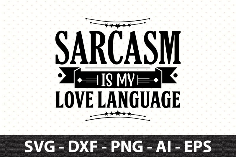 sarcasm-is-my-love-language-svg