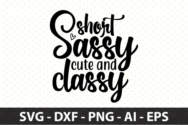 short-sassy-cute-and-classy-svg