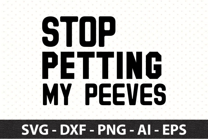 stop-petting-my-peeves-svg