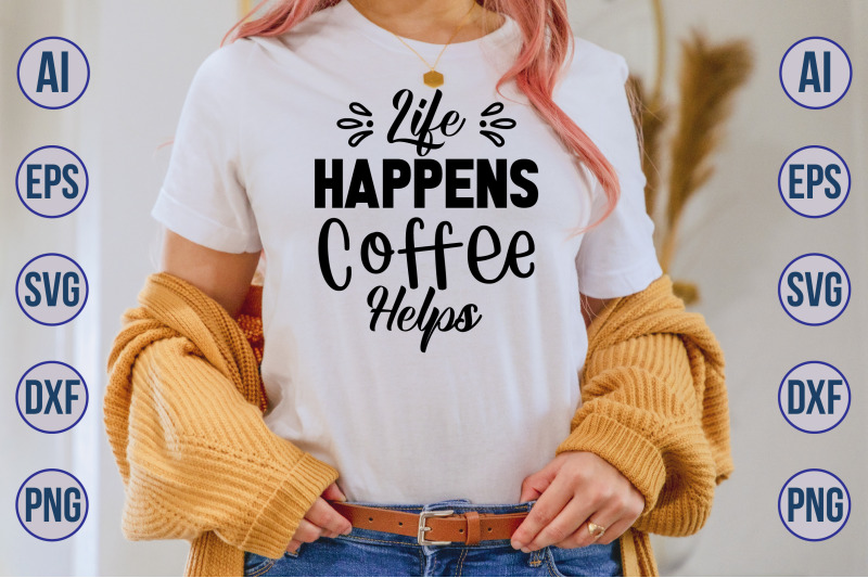 life-happens-coffee-helps-svg