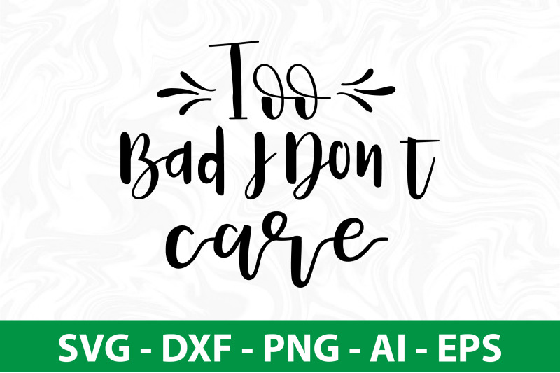 too-bad-i-donot-care-svg