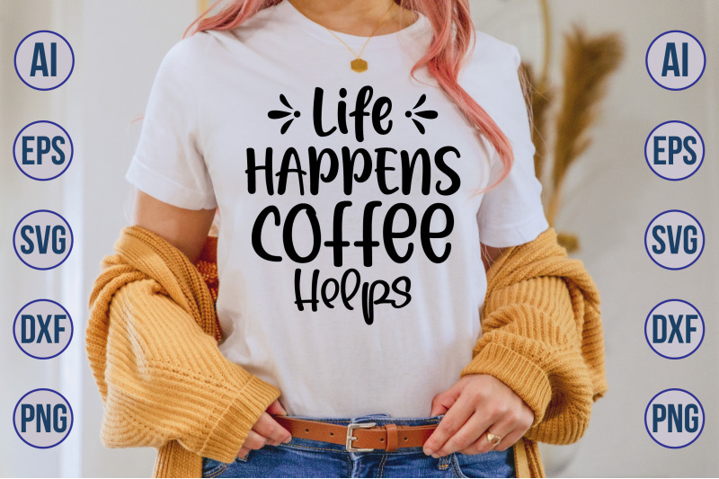 life-happens-coffee-helps-svg