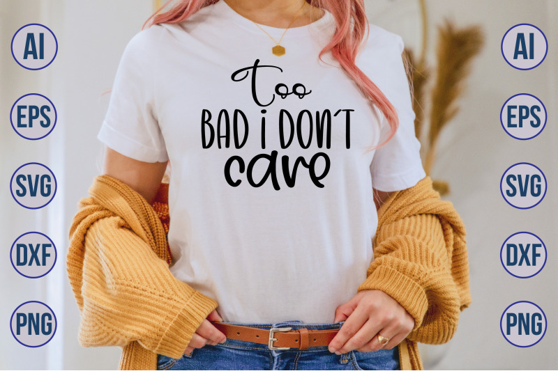 too-bad-i-donot-care-svg