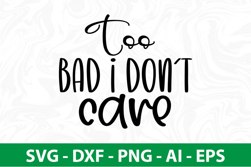 too-bad-i-donot-care-svg