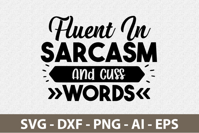 fluent-in-sarcasm-and-cuss-words-svg