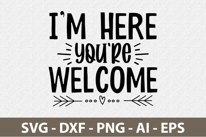 i-am-here-you-are-welcome-svg