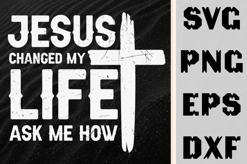 jesus-changed-my-life-ask-me-how