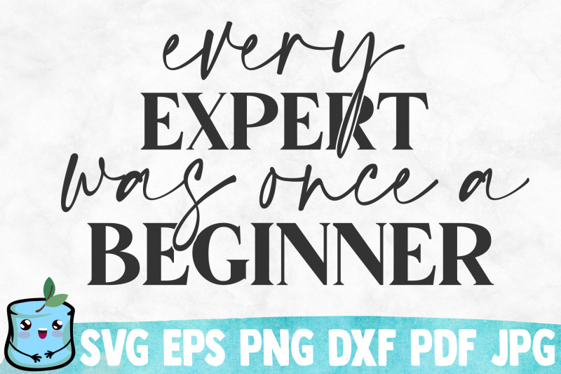 every-expert-was-once-a-beginner-svg-cut-file