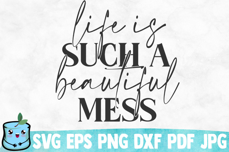 life-is-such-a-beautiful-mess-svg-cut-file