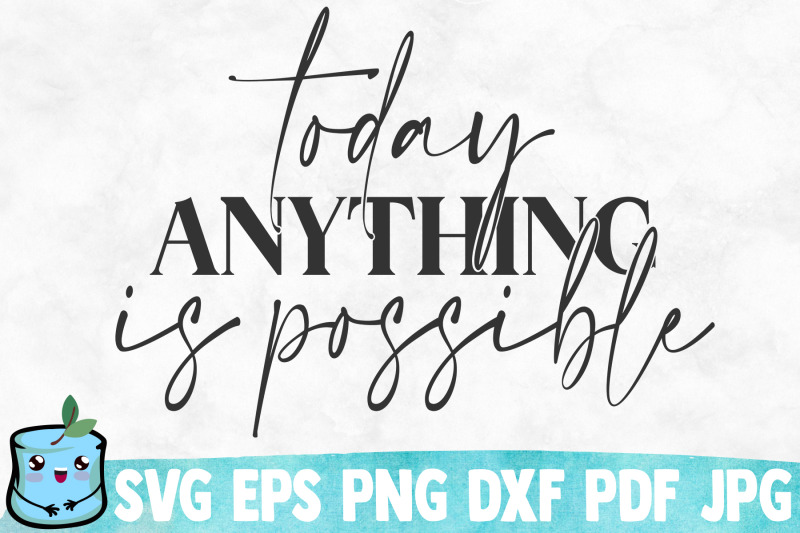 today-anything-is-possible-svg-cut-file