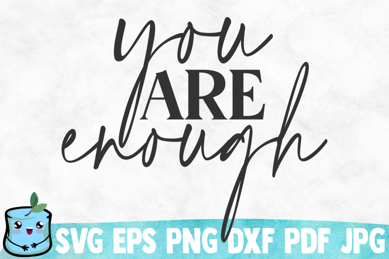 you-are-enough-svg-cut-file