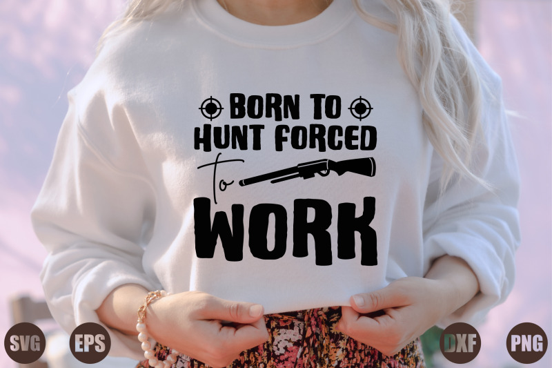 born-to-hunt-forced-to-work