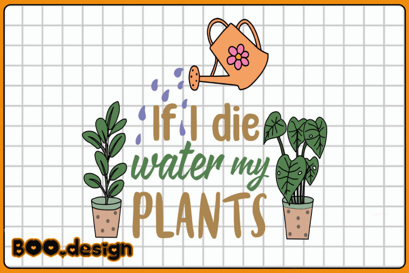 if-i-die-water-my-plants-graphics