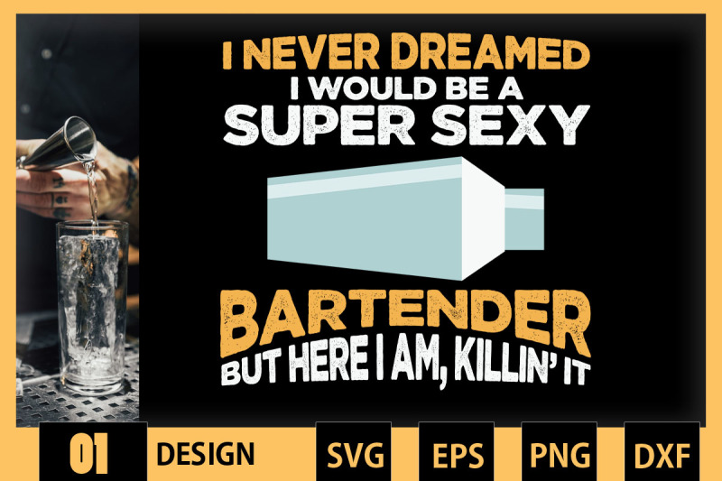 never-dreamed-be-a-super-sexy-bartender