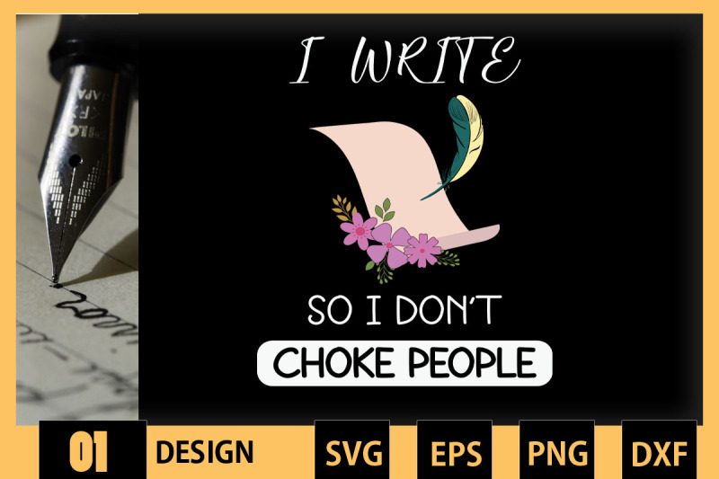 i-write-so-i-don-039-t-choke-people