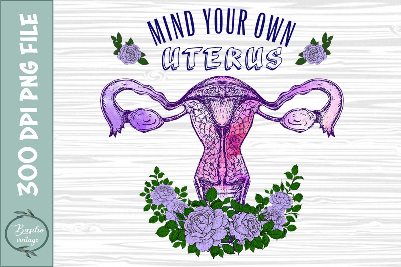 mind-your-own-uterus-floral-my-choice