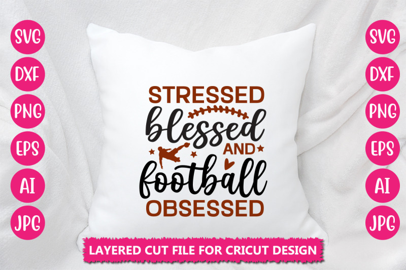 stressed-blessed-and-football-obsessed-svg-cut-file