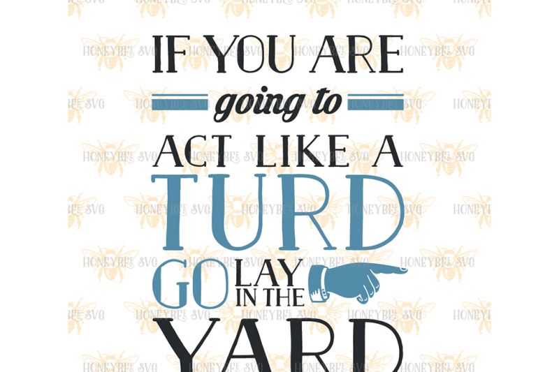 act-like-a-turd-go-lay-in-the-yard