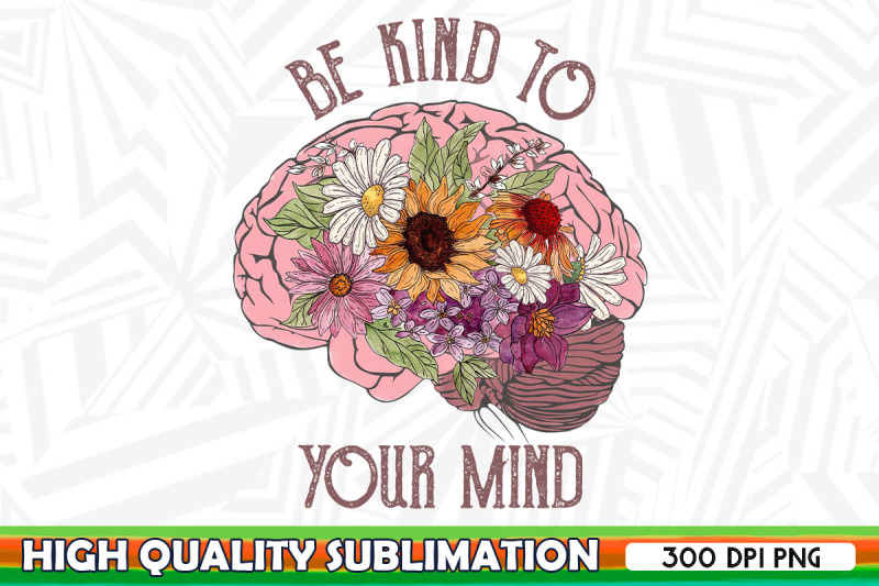 be-kind-to-your-mind-wildflower-png