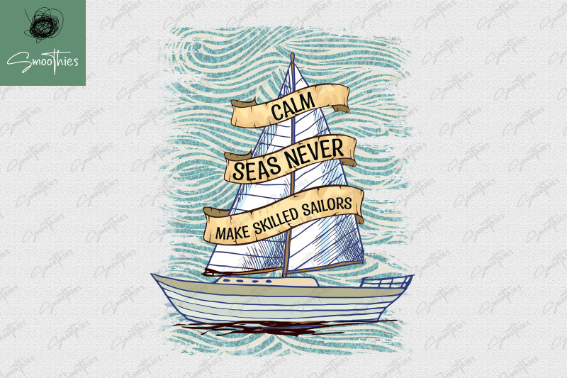 calm-seas-never-make-skilled-sailors-png