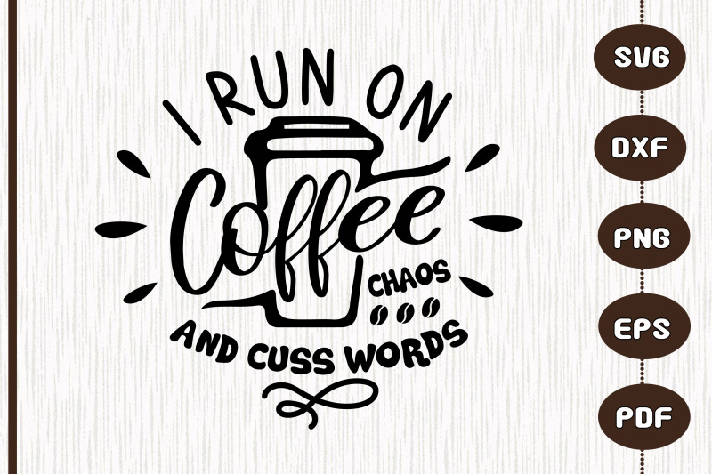 i-run-on-coffee-chaos-and-cuss-words