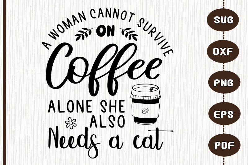 a-woman-cannot-survive-on-coffee