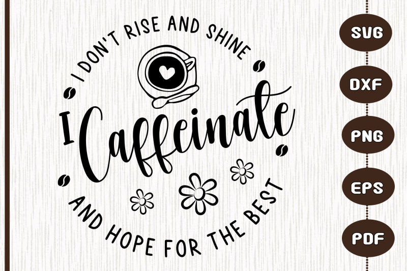 i-don-039-t-rise-and-shine-caffeinate