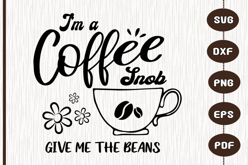 i-039-m-a-coffee-snob-give-me-the-beans