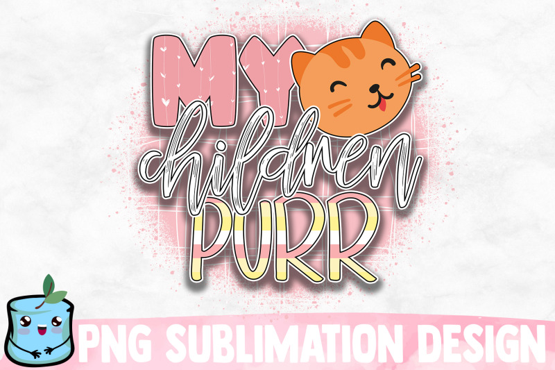 my-children-purr-sublimation-design