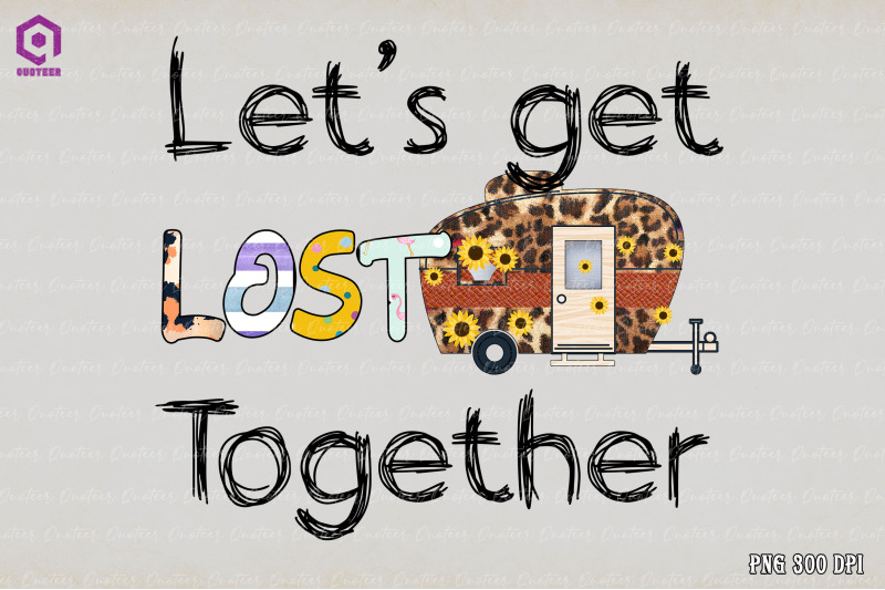 let-039-s-get-lost-together-sublimation