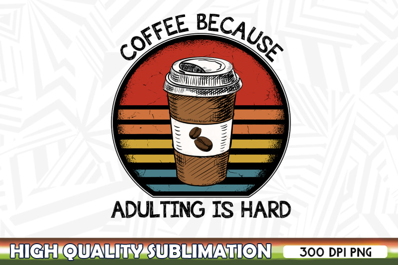 coffee-because-adulting-is-hard