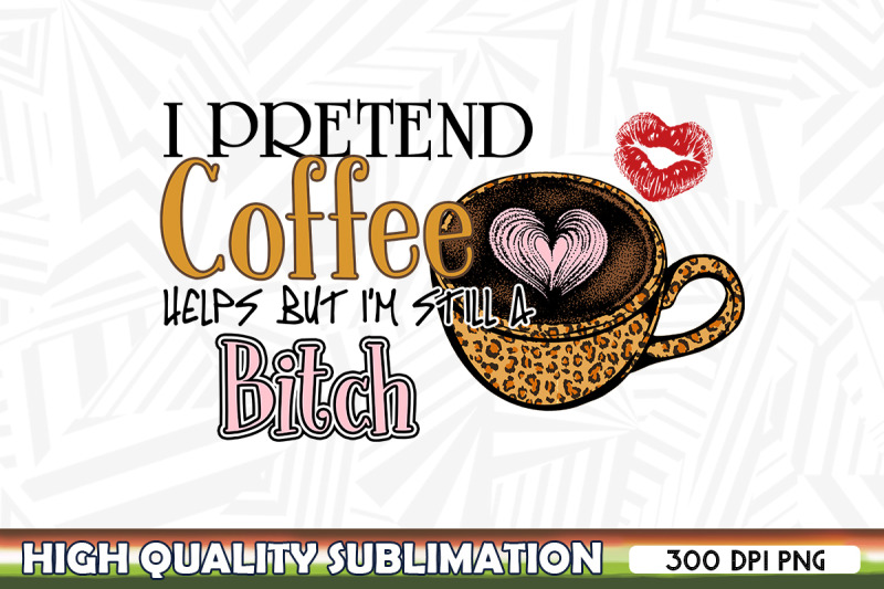 i-pretend-coffee-helps-cofee-sublimation