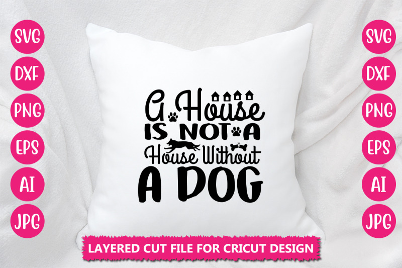 a-house-is-not-a-house-without-a-dog-svg-cut-file