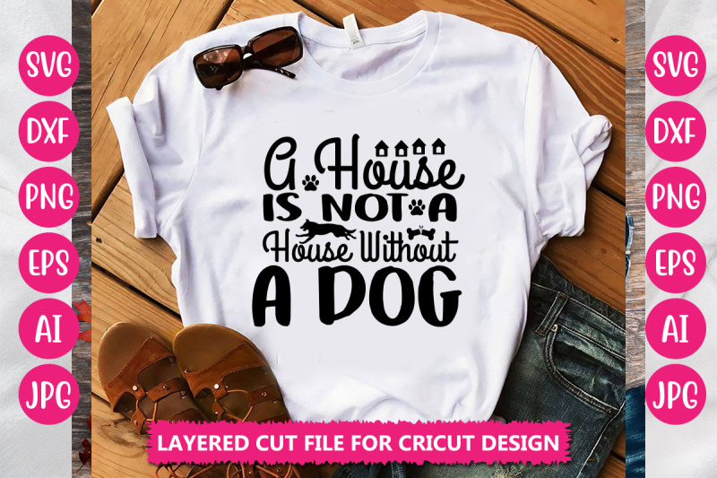 a-house-is-not-a-house-without-a-dog-svg-cut-file