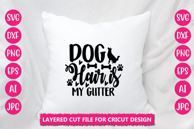 dog-hair-is-my-glitter-svg-cut-file