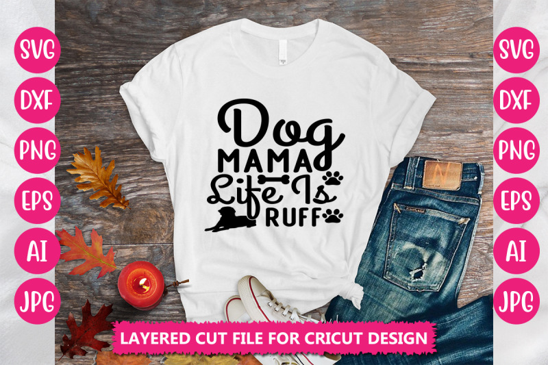 dog-mama-life-is-ruff-svg-cut-file