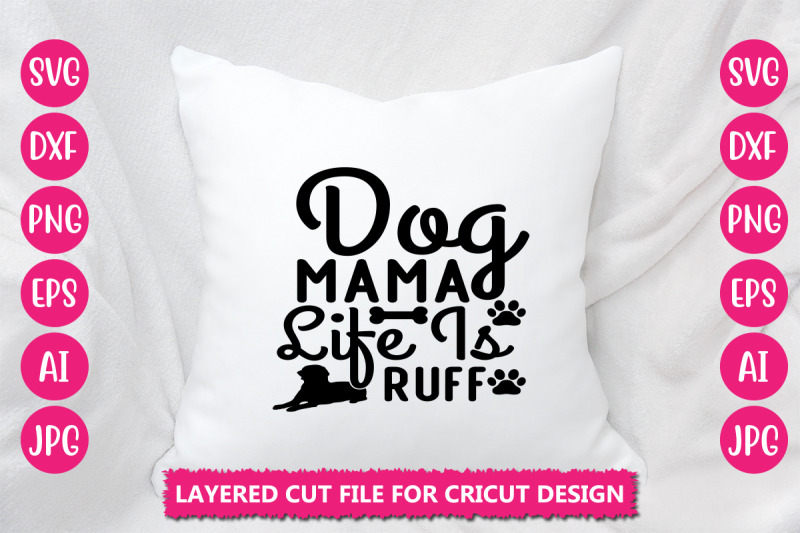 dog-mama-life-is-ruff-svg-cut-file