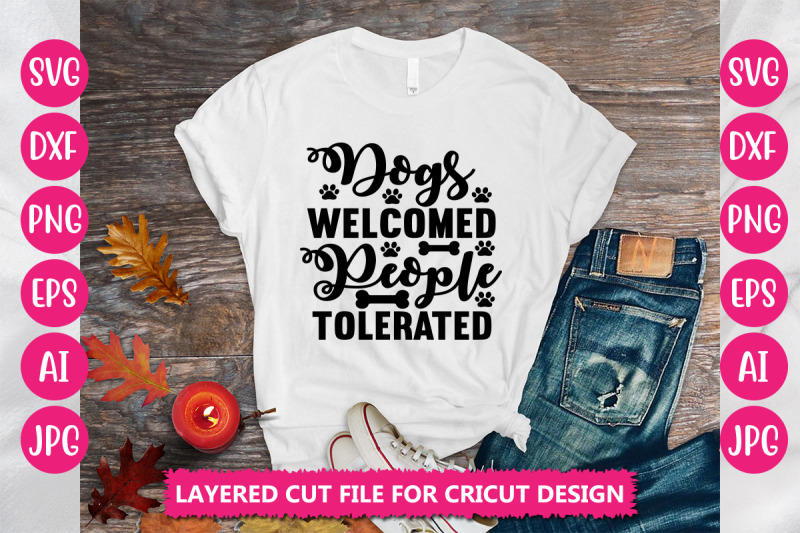 dogs-welcomed-people-tolerated-svg-cut-file