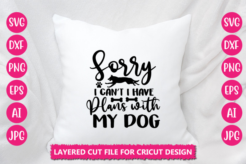 sorry-i-cant-i-have-plans-with-my-dog-svg-cut-file