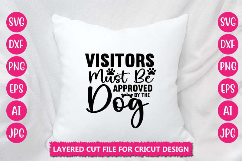 visitors-must-be-approved-by-the-dog-svg-cut-file