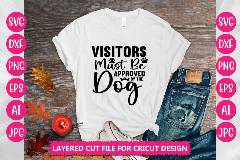 visitors-must-be-approved-by-the-dog-svg-cut-file