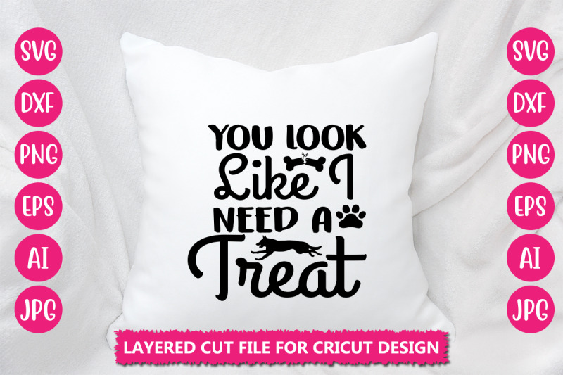 you-look-like-i-need-a-treat-svg-cut-file