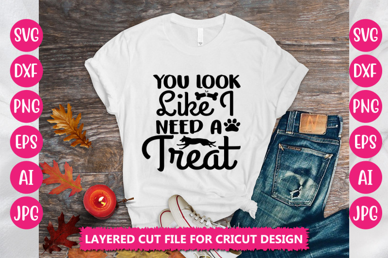 you-look-like-i-need-a-treat-svg-cut-file