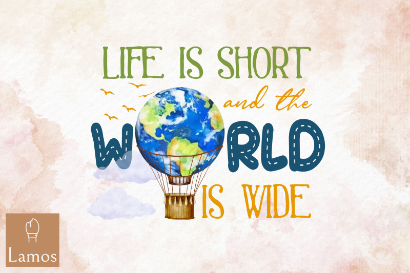 life-is-short-and-world-is-wide-balloon