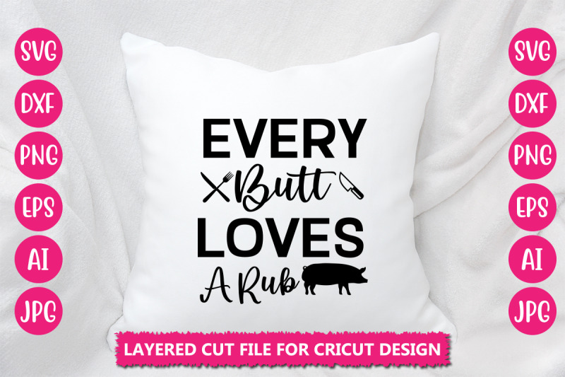 every-butt-loves-a-rub-svg-cut-file