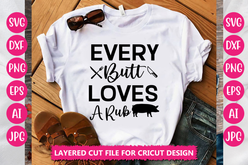 every-butt-loves-a-rub-svg-cut-file