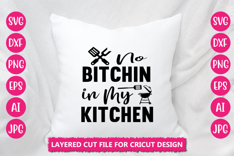 no-bitchin-in-my-kitchen-svg-cut-file