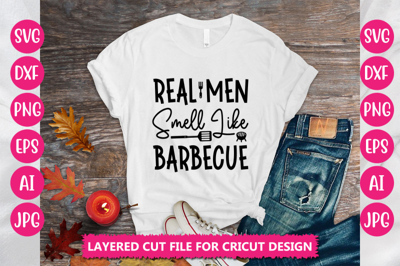 real-men-smell-like-barbecue-svg-cut-file